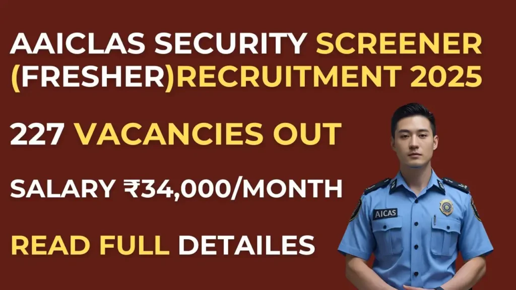 AAICLAS Security Screener Recruitment (Fresher) 2025 : 227 Vacancies OUT | Salary ₹34,000, No Exam Required! 1 AAICLAS Security Screener Recruitment 2025 – 227 Vacancies, Salary ₹34,000, Apply Online