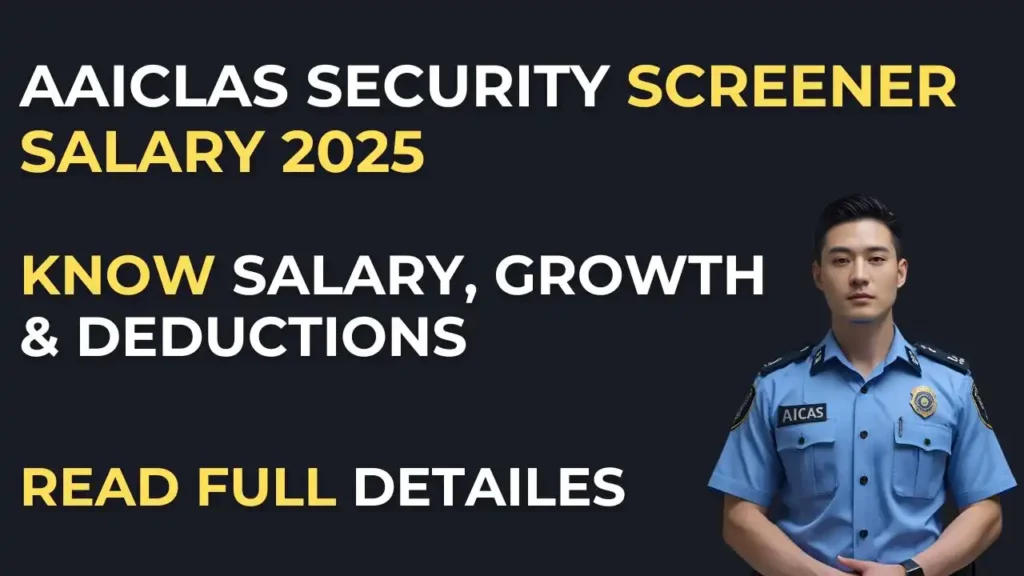 AAICLAS Security Screener Salary 2025 : Year-wise Pay, Stipend & Full Benefit Details 1 AAICLAS Security Screener Salary 2025 – Monthly Pay, Stipend, and Benefits Breakdown