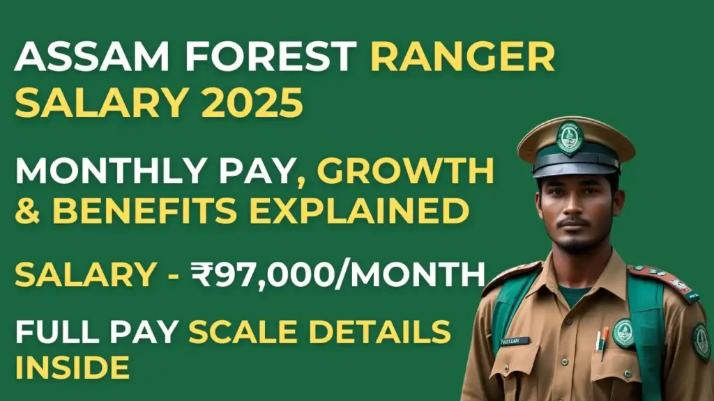 Assam Forest Ranger Salary 2025: In-Hand Monthly Pay, Grade Pay, Benefits & Future Growth Explained 1 Assam Forest Ranger Salary 2025 – Monthly In-hand Salary, Pay Scale & Benefits Overview