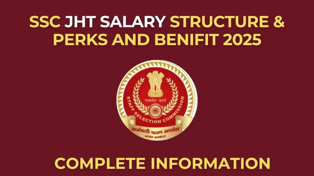 SSC JHT Salary 2025 – In-Hand Pay, Pay Scale, Allowances & Career Growth