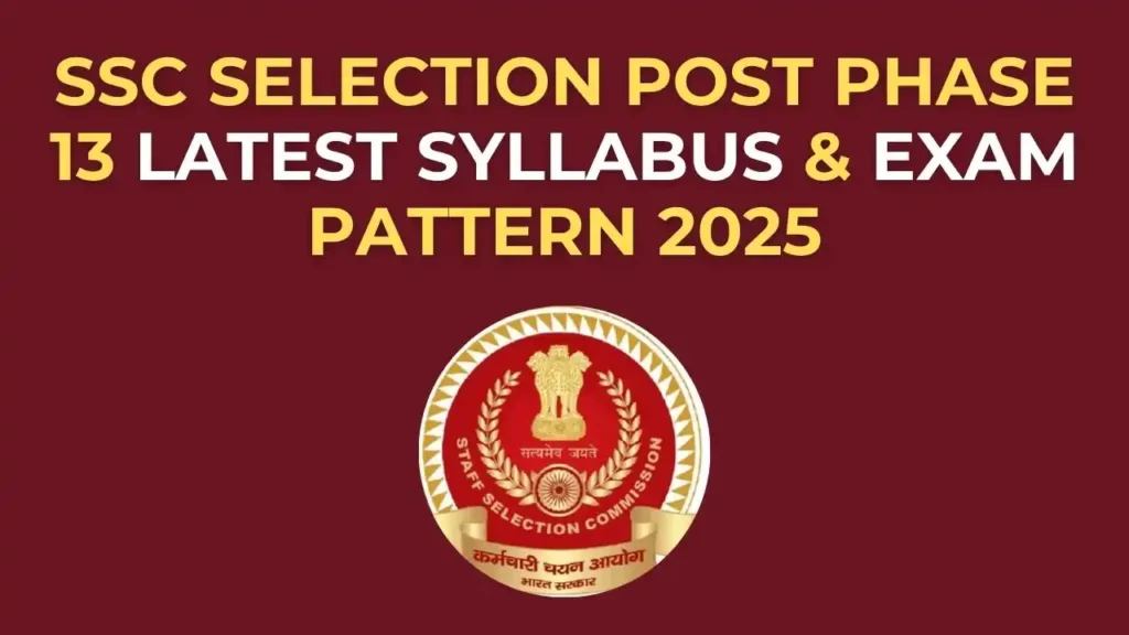 SSC Selection Post Phase 13 Syllabus 2025 का qualification-wise breakdown, exam pattern और subjects की जानकारी।