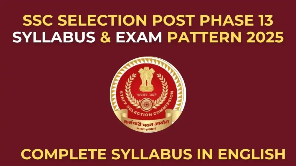 SSC Selection Post Phase 13 Syllabus 2025 Overview and Exam Pattern Details