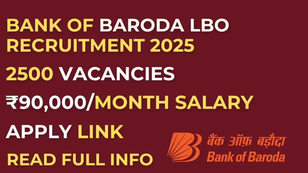 Bank of Baroda LBO Recruitment 2025 (Latest) : 2500 Vacancies, ₹90,000 Salary, Apply Now 1 Bank of Baroda LBO Recruitment 2025 – 2500 Vacancies, ₹90,000 Salary, Apply Online