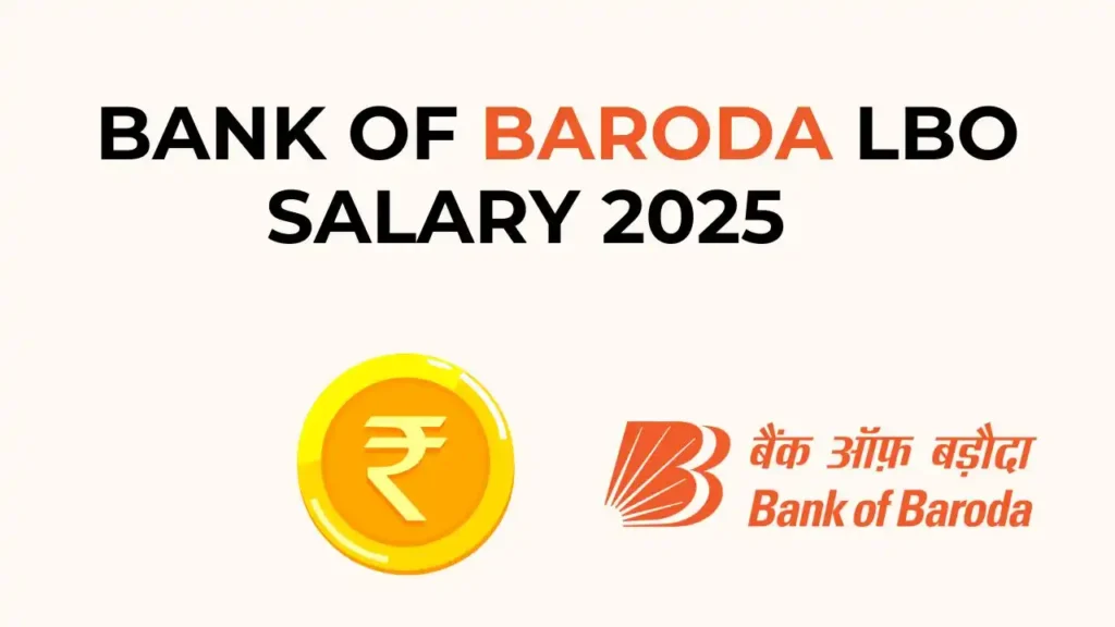 Bank of Baroda LBO Salary 2025: In-hand Salary, Perks, Pay Scale & Benefits Breakdown 1 Bank of Baroda LBO Salary 2025 – Monthly In-hand Pay, Perks & Pay Scale