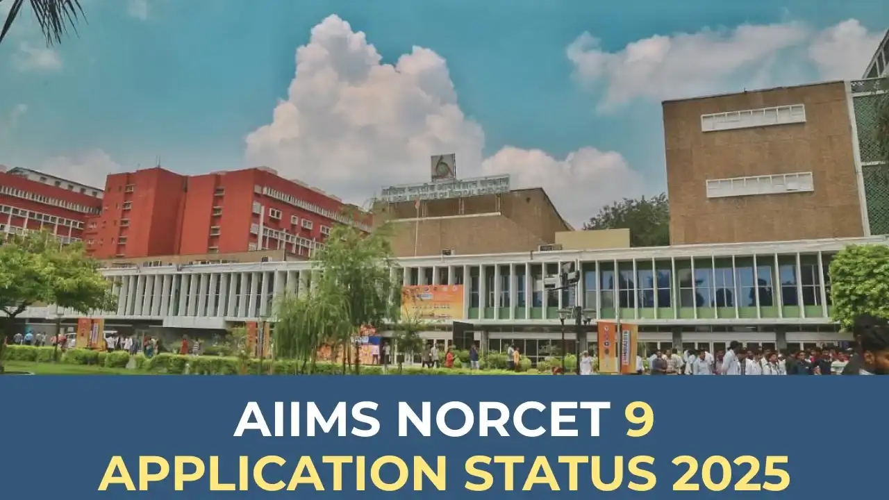 AIIMS NORCET 9 Application Status 2025 – अपना आवेदन स्टेटस अभी चेक करें ...