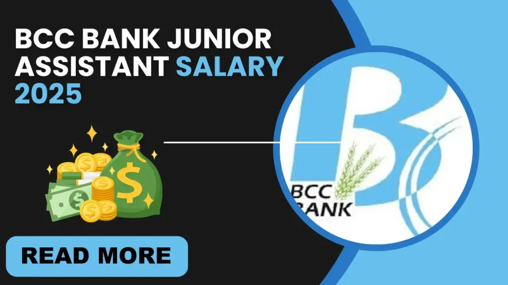 BCC Bank Junior Assistant Salary 2025 – Pay Scale, In-hand Salary & Allowances 1 BCC Bank Junior Assistant Salary 2025 – Monthly Salary, Allowances, In-hand Pay & Career Path