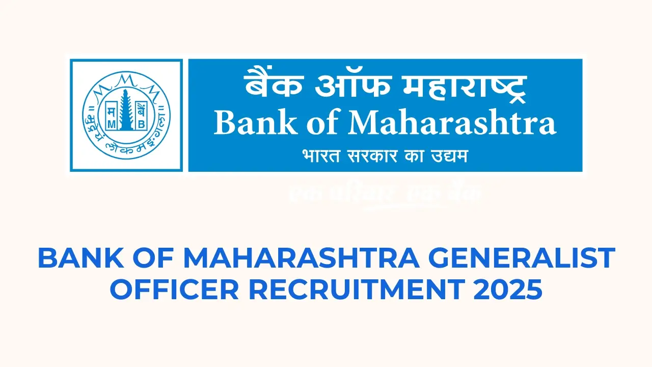 Bank of Maharashtra Generalist Officer Recruitment 2025: 500 पदों पर भर्ती, जानें योग्यता, सैलरी और आवेदन प्रक्रिया 6 Bank of Maharashtra Generalist Officer Recruitment 2025 – 500 पदों पर भर्ती की जानकारी