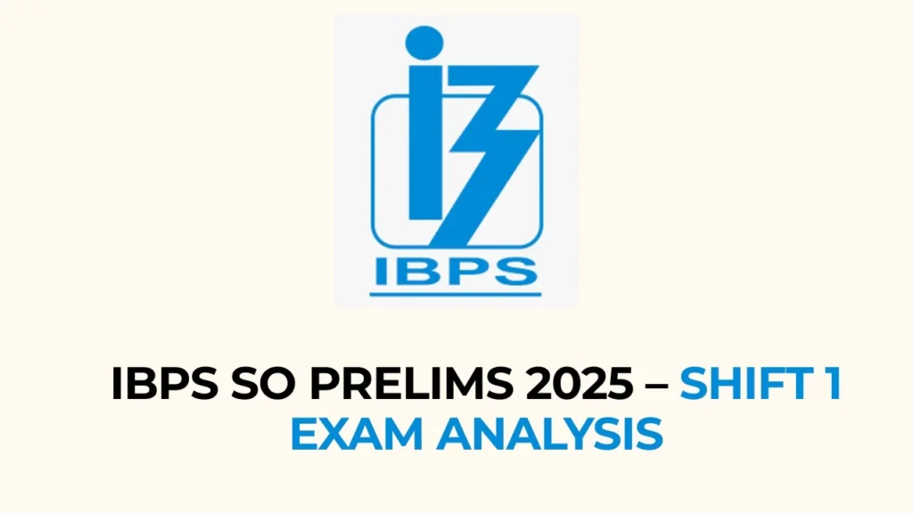 IBPS SO Prelims Exam Analysis 2025 – Shift 1 Difficulty Level, Good Attempts और Section-wise Review