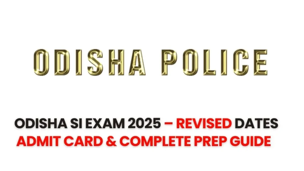 Odisha Police SI Exam Date 2025 Revised – Complete Guide, Syllabus, Admit Card & Preparation Tips 1 Odisha Police SI Exam Date 2025 – Revised Dates & Admit Card Guide