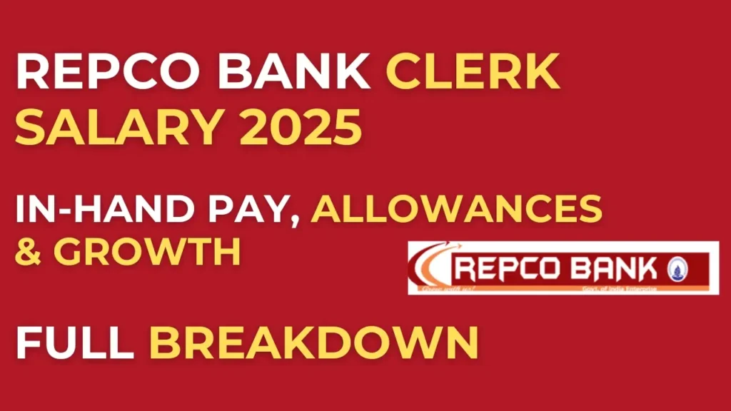 REPCO Bank Clerk Salary 2025: In-Hand Salary, Pay Scale, Allowances & Career Growth 1 REPCO Bank Clerk Salary 2025 details – in-hand salary, pay scale, annual CTC and allowances