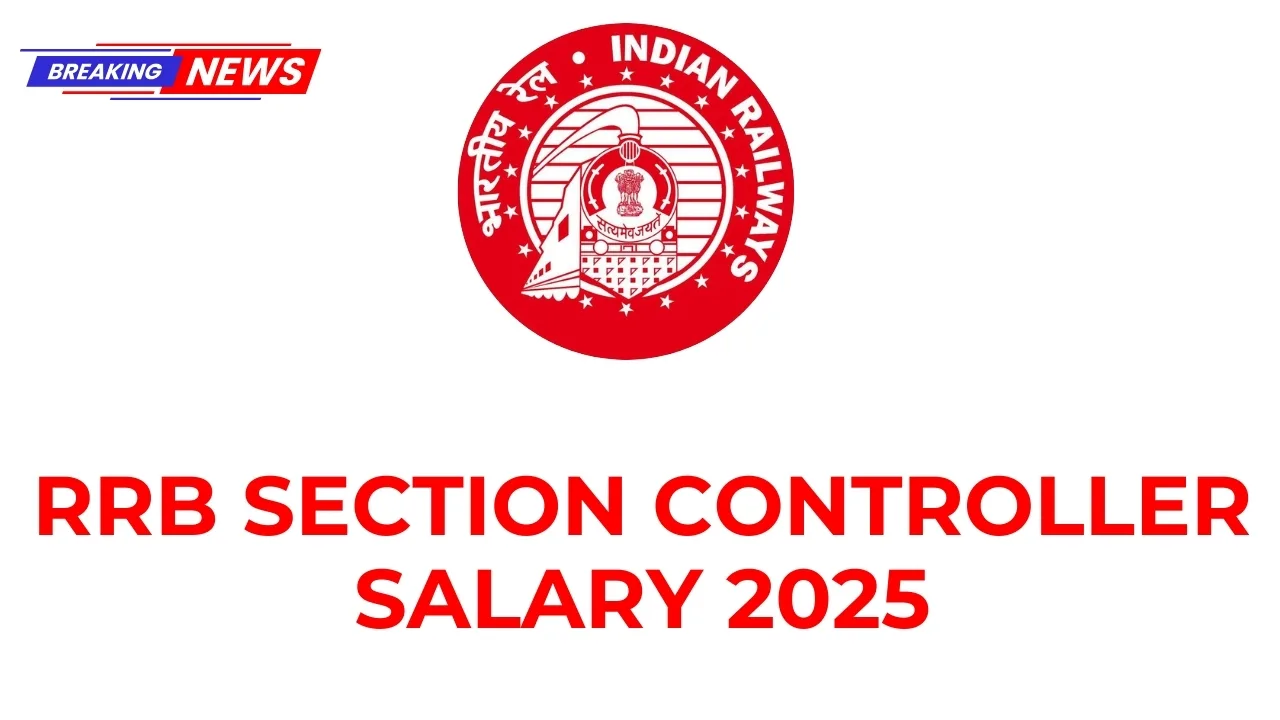 RRB Section Controller Salary 2025: इन-हैंड सैलरी, भत्ते और जॉब प्रोफाइल की पूरी जानकारी 5 RRB Section Controller Salary 2025 – इन-हैंड सैलरी, भत्ते और करियर ग्रोथ