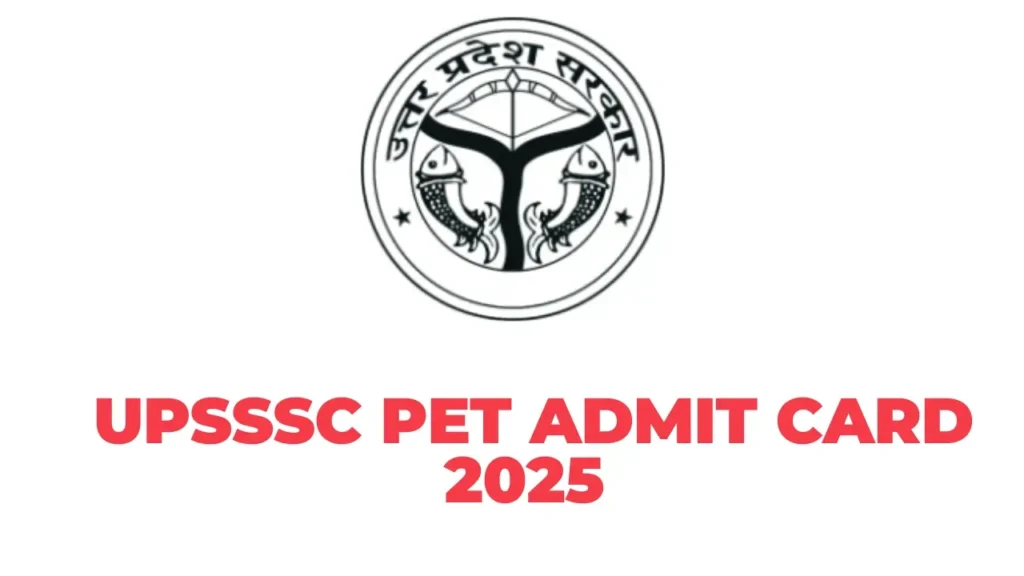 UPSSSC PET Admit Card 2025 – कब आएगा और कैसे डाउनलोड करें?
