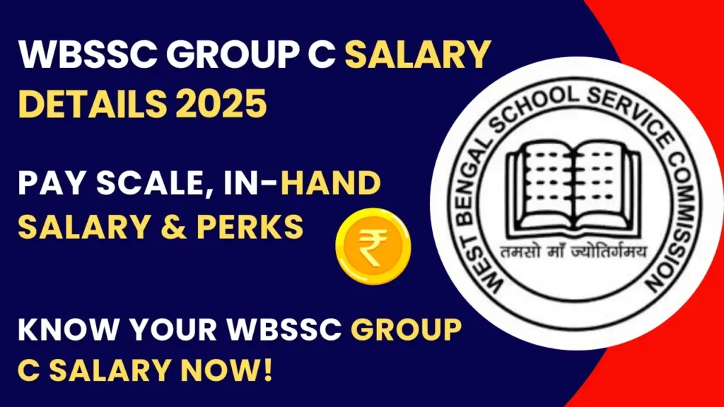 WBSSC Group C Salary 2025: Complete Pay Scale, Allowances & Career Growth 1 WBSSC Group C Salary 2025 – Pay Scale, In-Hand Salary and Allowances for West Bengal Government Jobs