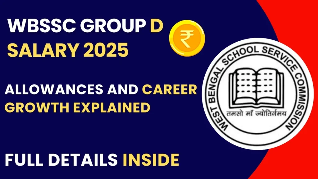 WBSSC Group D Salary 2025: Full In-hand Salary, Allowances & Career Growth 1 WBSSC Group D Salary 2025 – In-hand Salary, Allowances and Career Growth Explaine