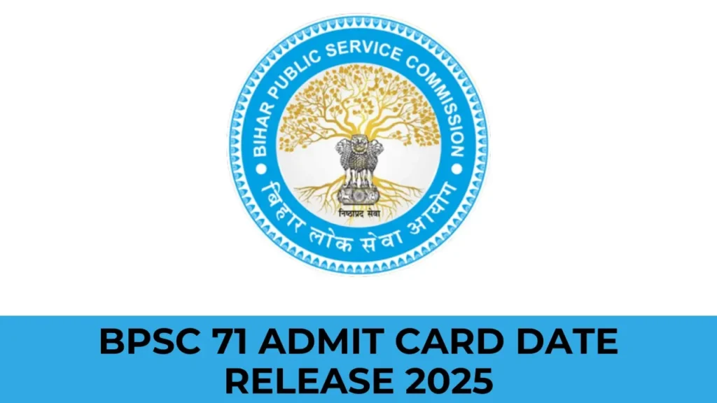 BPSC 71 Admit Card 2025 डाउनलोड – परीक्षा हॉल टिकट और महत्वपूर्ण निर्देश