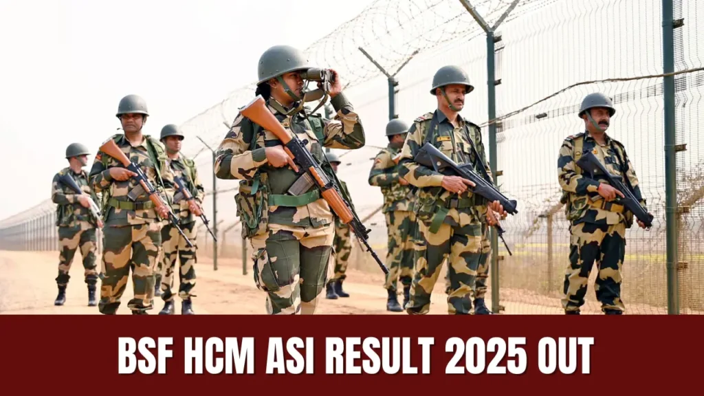BSF HCM ASI Result 2025 आउट – PET और PST Merit List PDF डाउनलोड करें