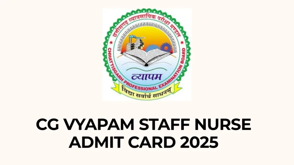 CG Vyapam Staff Nurse Admit Card 2025 download link active at vyapamcg.cgstate.gov.in