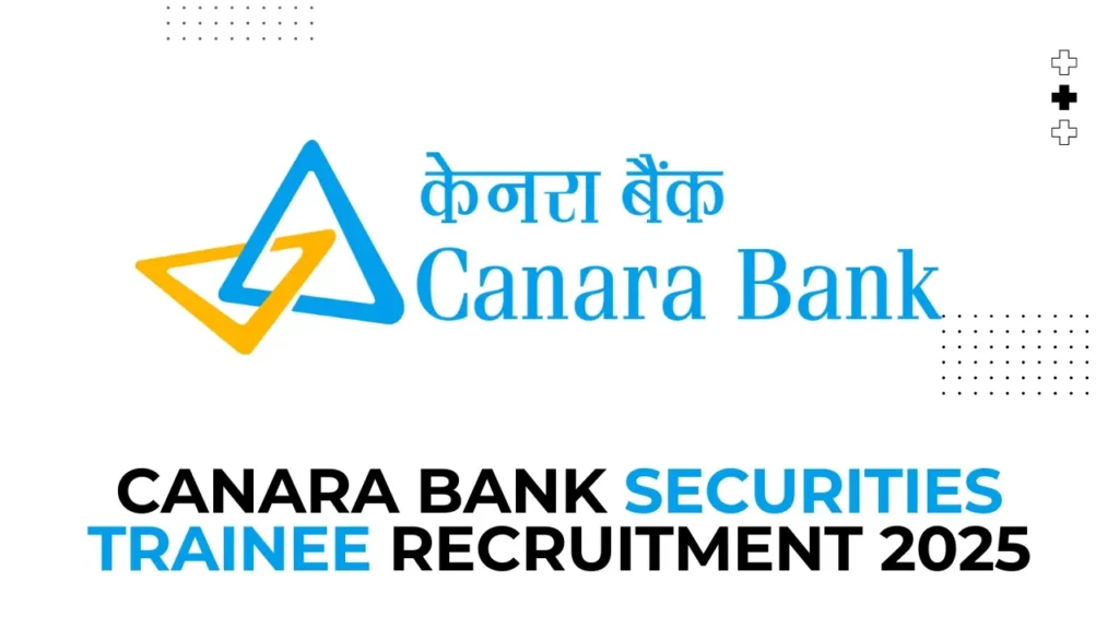Canara Bank Securities Trainee Recruitment 2025 Notification – Apply Online for Sales & Marketing Trainee