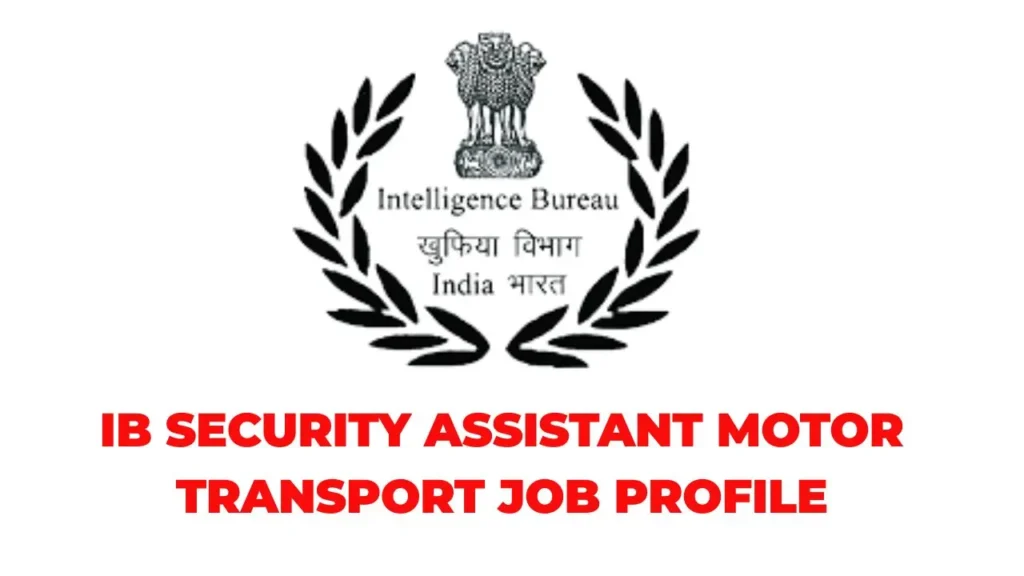IB Security Assistant Motor Transport Job Profile 2025 – Salary, Responsibilities aur Career Growth Guide