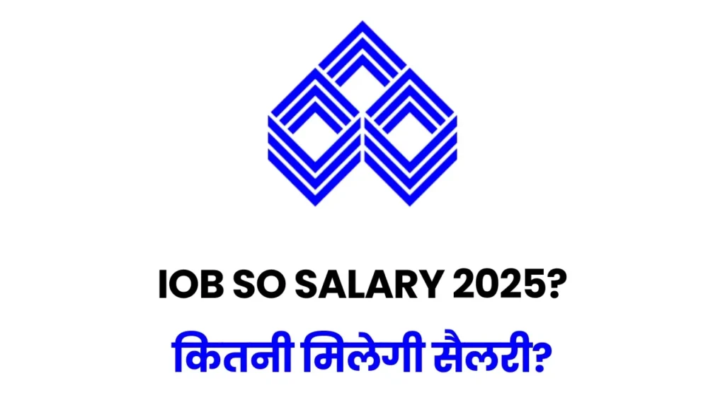 Indian Overseas Bank SO Salary 2025 – Pay Scale, In-Hand Salary, Allowances & Benefits