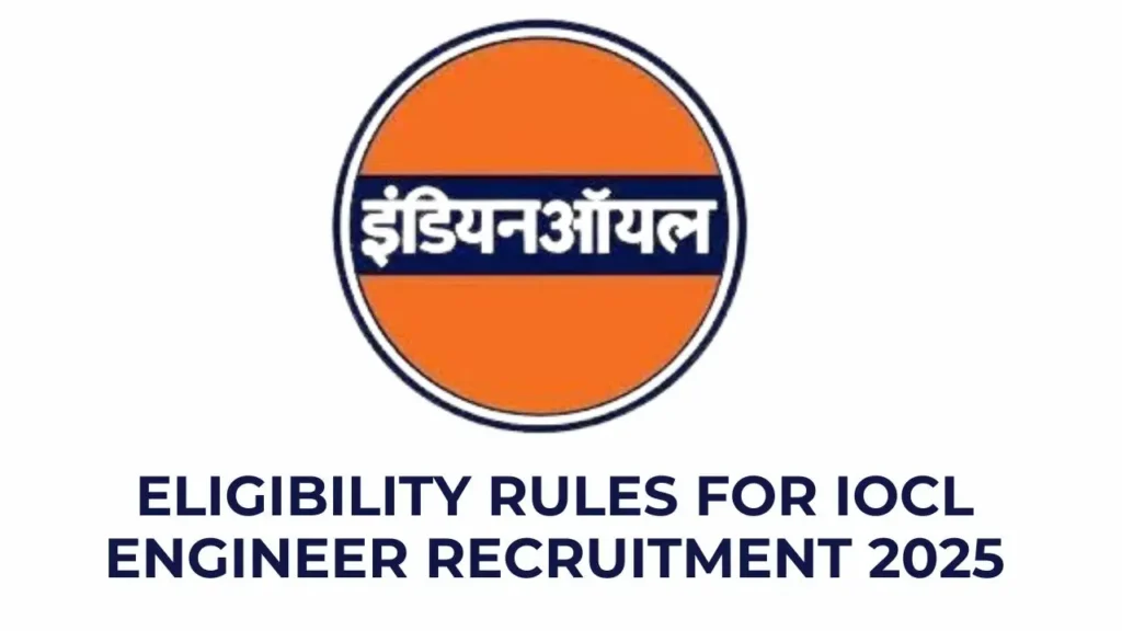 IOCL Engineer Eligibility Criteria 2025 with Qualification and Age Limit in hindi