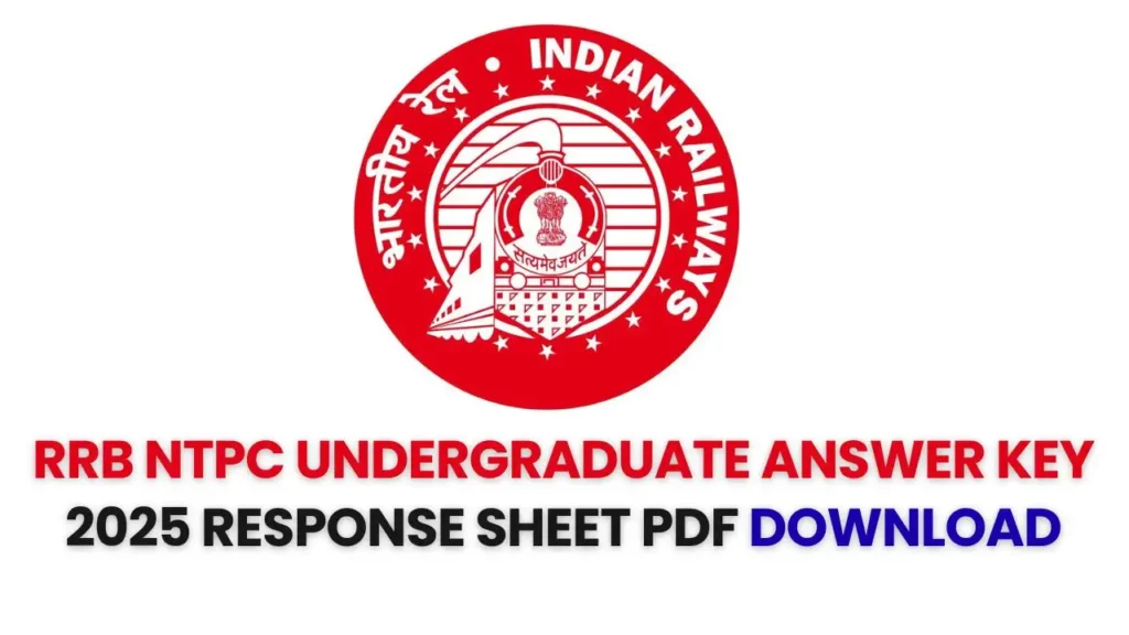 RRB NTPC Undergraduate Answer Key 2025 कैसे डाउनलोड करें – Response Sheet और Objection Details