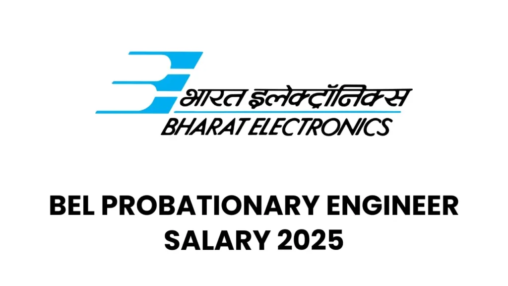 BEL Probationary Engineer Salary 2025 – In-hand Salary, Pay Scale & Benefits