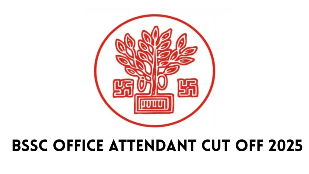 BSSC Office Attendant Cut Off 2025 – Category-wise Expected Marks और तैयारी गाइड