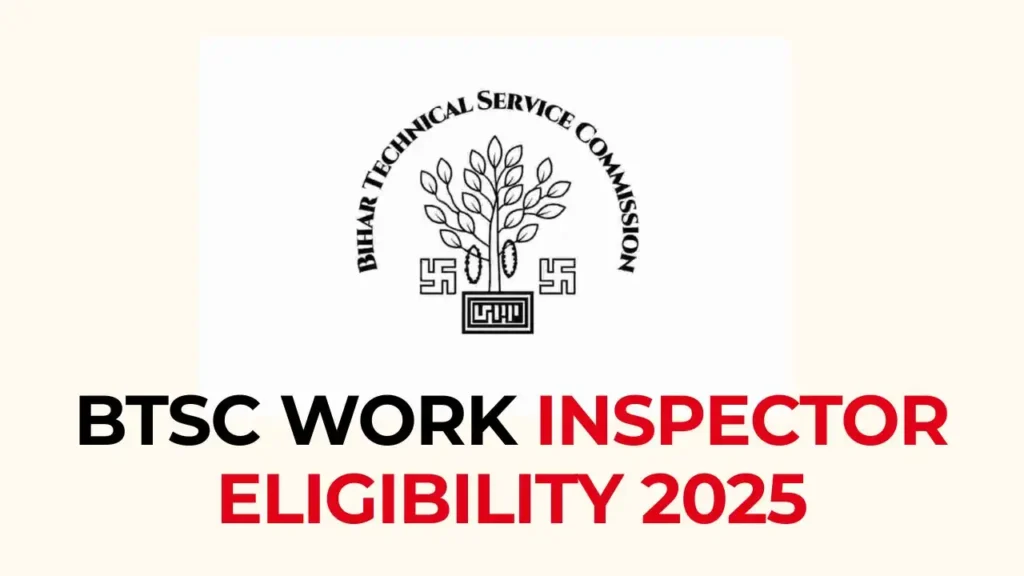 BTSC Work Inspector Eligibility 2025 की पूरी जानकारी हिंदी में – योग्यता, उम्र सीमा और आरक्षण नियम