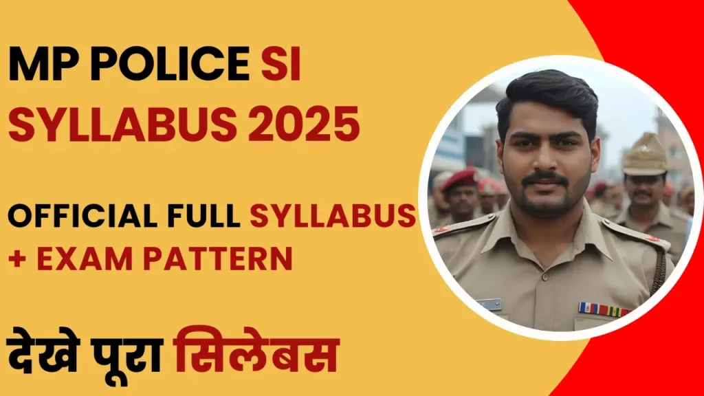 MP Police SI Syllabus 2025 official PDF, Exam Pattern and Preparation Guide