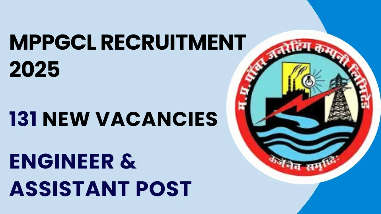 MPPGCL Recruitment 2025: मध्यप्रदेश पावर जनरेटिंग कंपनी में 131 पदों पर भर्ती, 3 MPPGCL Recruitment 2025 – Apply Online for 131 Engineer & Office Assistant Posts