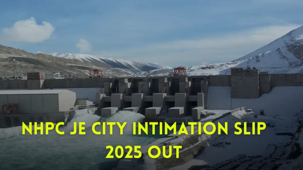 NHPC JE City Intimation Slip 2025 – परीक्षा शहर और स्थल विवरण