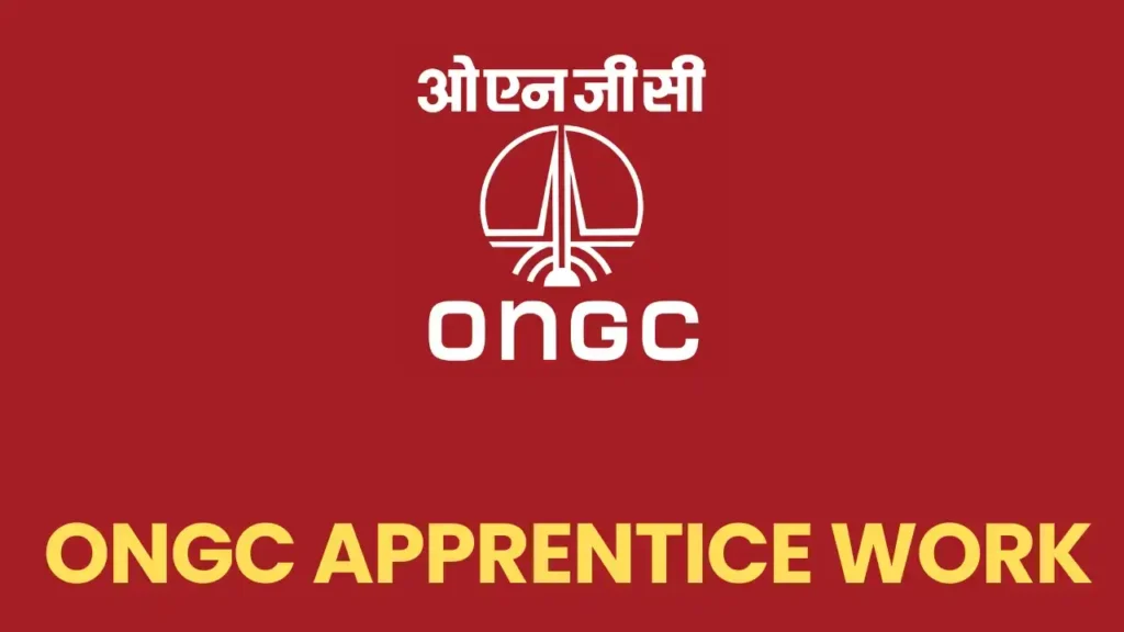 ONGC Apprentice Work – ओएनजीसी अप्रेंटिस का काम क्या होता है और क्या जिम्मेदारियां होती हैं