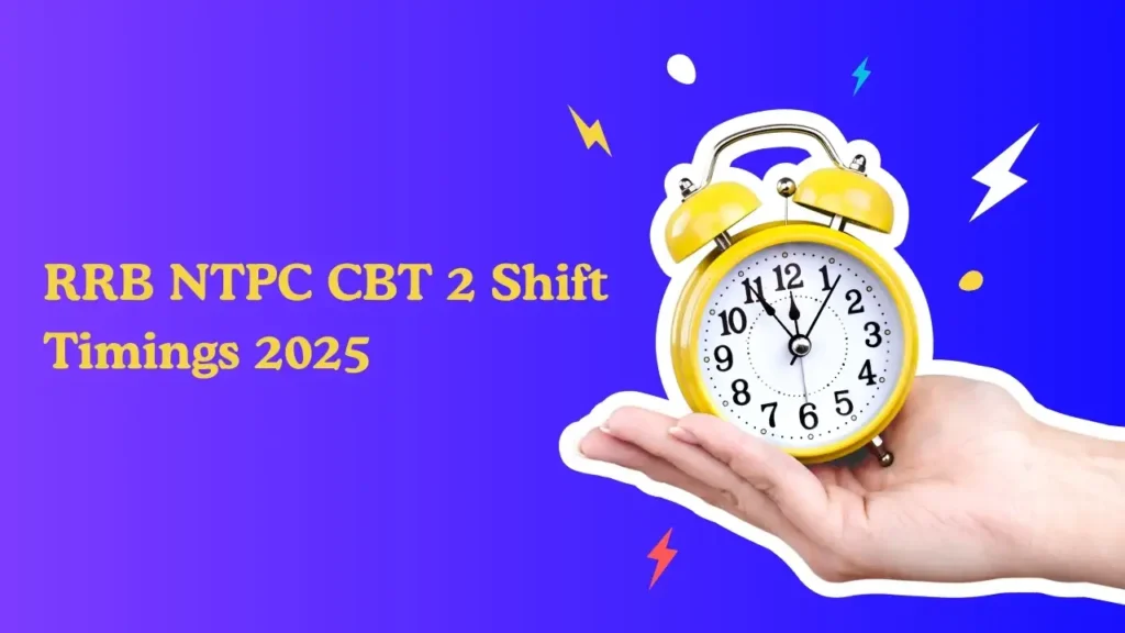 RRB NTPC CBT 2 Shift Timings 2025 – Graduate और UG Exam Reporting, Gate Closing और Exam Time Details