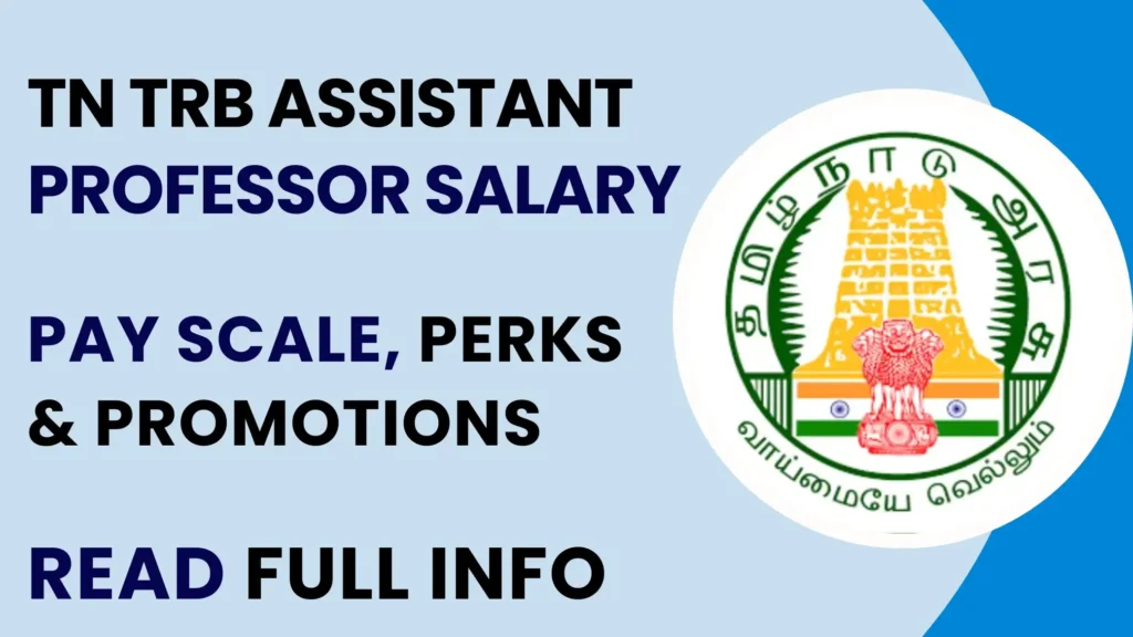 TN TRB Assistant Professor Salary 2025: Complete Guide to Pay Scale, Allowances & Growth 1 TN TRB Assistant Professor Salary Structure 2025 – Pay Scale, Allowances and In-Hand Salary Details