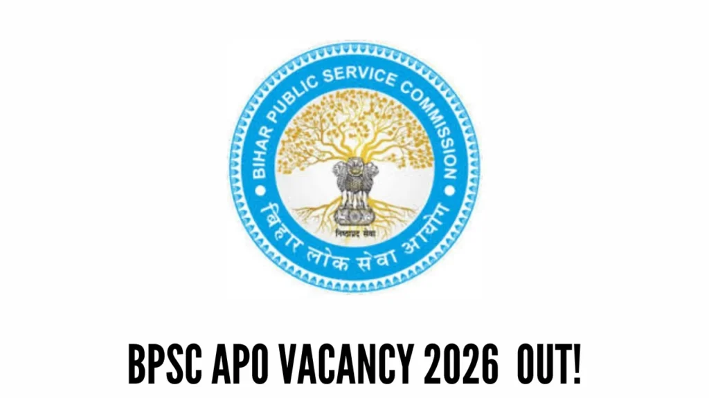 BPSC APO Vacancy 2026 के 300 पदों की भर्ती नोटिफिकेशन