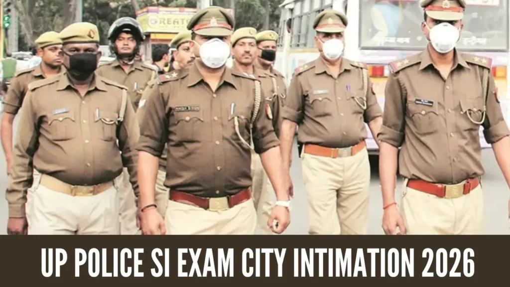 UP Police SI Exam City Intimation 2026 Today – Check UP Police SI City Intimation Slip 2026 at uppbpb.gov.in
